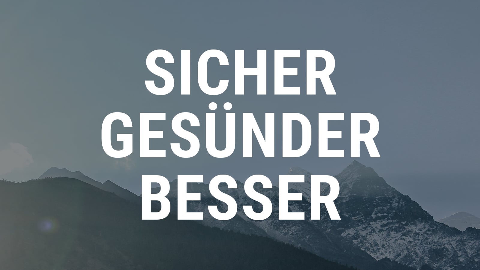 Sicher. Gesünder. Besser.