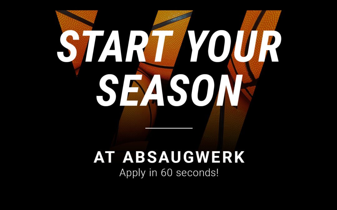 START YOUR SEASON AT ABSAUGWERK 🏀🧡