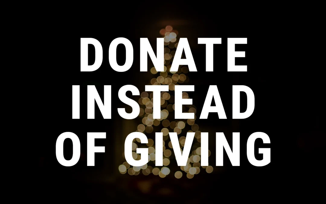 Donate instead of giving 🎄